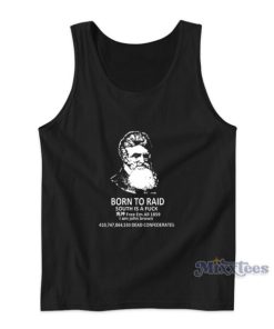 John Brown Born To Raid South Is A Fuck Tank Top