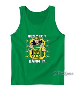 John Cena Respect Never Give Up Earn It Tank Top