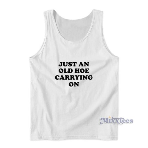 Just An Old Hoe Carrying On Tank Top For Unisex