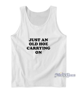 Just An Old Hoe Carrying On Tank Top For Unisex 3