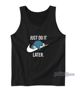 Just Do It Later Pokemon Snorlax Tank Top for Unisex