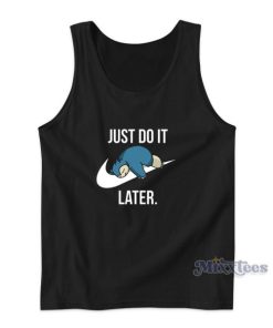 Just Do It Later Pokemon Snorlax Tank Top for Unisex