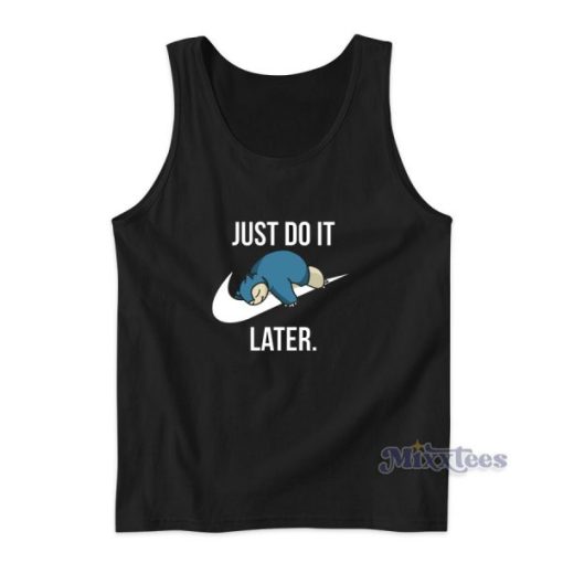 Just Do It Later Pokemon Snorlax Tank Top for Unisex