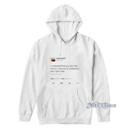 Kanye West I Understand That You Dont Like Me Hoodie