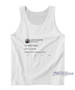 Kanye West I’m Sorry Taylor Tank Top Kanye West I’m Sorry Taylor Tank Top