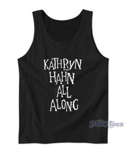 Kathryn Hahn All Along Tank Top for Unisex Kathryn Hahn All Along Tank Top for Unisex