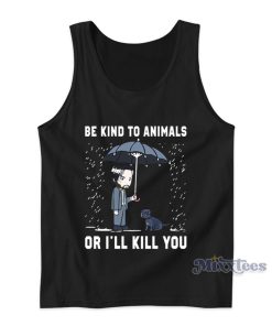 Keanu Reeves Be Kind To Animals Or I’ll Kill You Tank Top Keanu Reeves Be Kind To Animals Or I’ll Kill You Tank Top