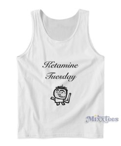 Ketamine Tuesday Tank Top Ketamine Tuesday Tank Top