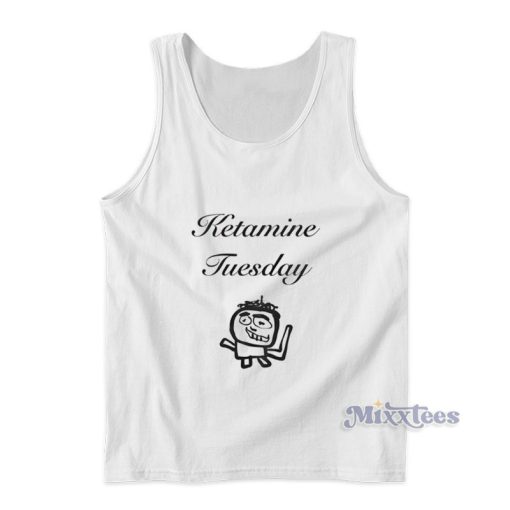 Ketamine Tuesday Tank Top