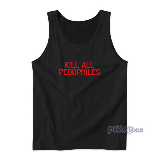 Kill All Pedophiles Tank Top for Unisex