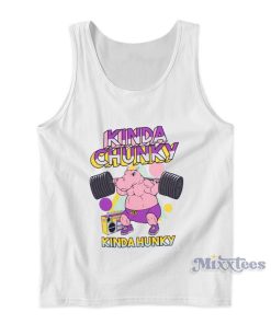 Kinda Chunky Kinda Hunky Tank Top For Unisex Kinda Chunky Kinda Hunky Tank Top For Unisex
