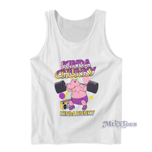 Kinda Chunky Kinda Hunky Tank Top For Unisex