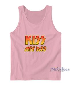 Kiss My Ass Tank Top Kiss My Ass Tank Top