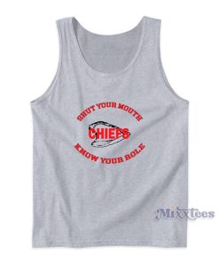 Know Your Role Chiefs Shut Your Mouth Tank Top Know Your Role Chiefs Shut Your Mouth Tank Top