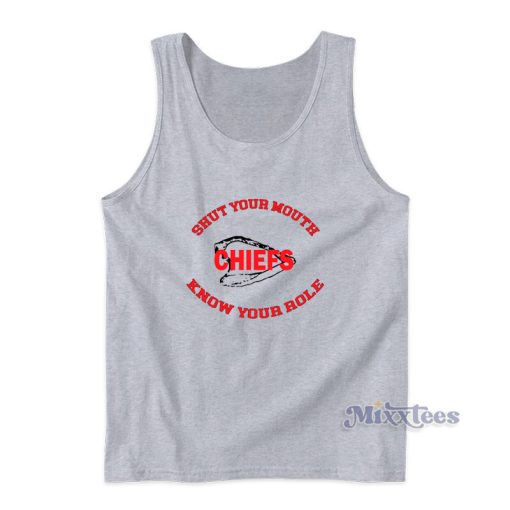 Know Your Role Chiefs Shut Your Mouth Tank Top