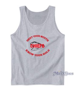 Know Your Role Chiefs Shut Your Mouth Tank Top