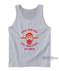 Know Your Role Shut Your Mouth You Jabroni Tank Top Know Your Role Shut Your Mouth You Jabroni Tank Top