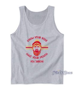 Know Your Role Shut Your Mouth You Jabroni Tank Top