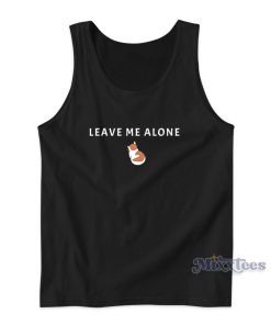 LEAVE ME ALONE Tank Top for Unisex LEAVE ME ALONE Tank Top for Unisex