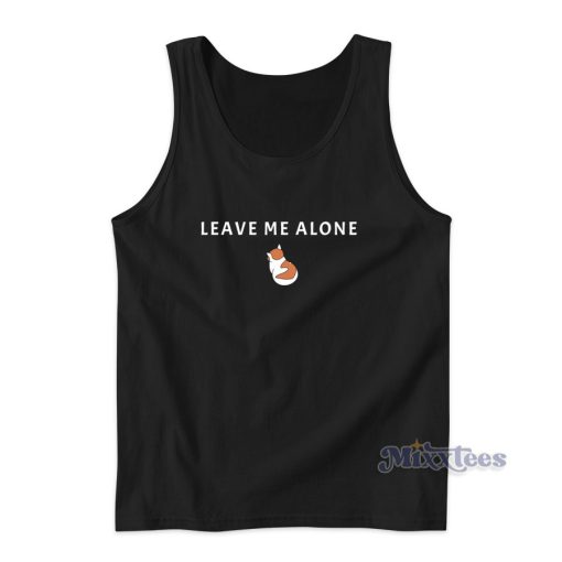 LEAVE ME ALONE Tank Top for Unisex