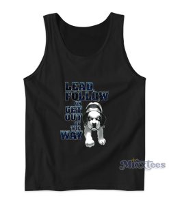 Lead Follow Or Get Out Of The Way Big Dog Tank Top