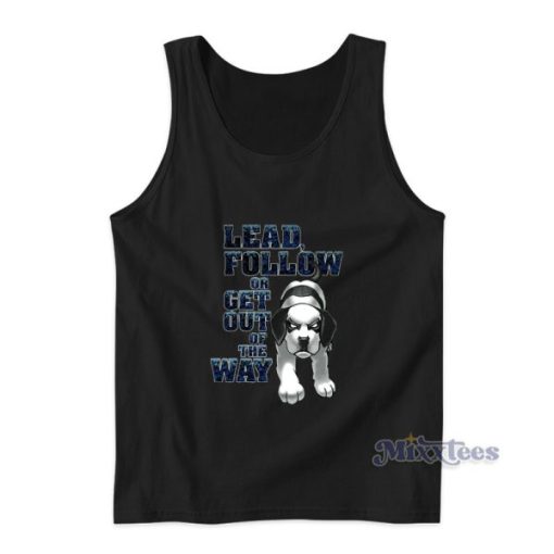 Lead Follow Or Get Out Of The Way Big Dog Tank Top