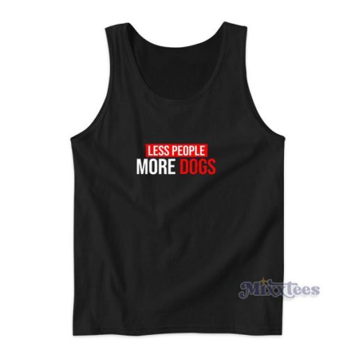 Less People More Dogs Animal I Dog Tank Top for Unisex