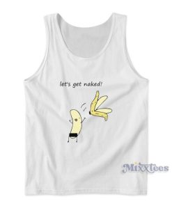Let’s Get Naked Banana Tank Top for Unisex