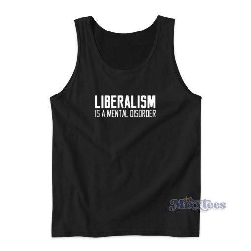 Liberalism Is A Mental Disorder Tank Top for Unisex