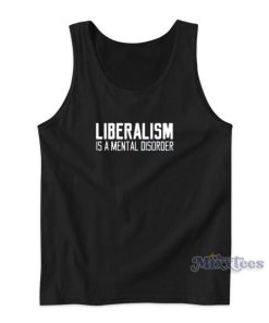 Liberalism Is A Mental Disorder Tank Top for Unisex