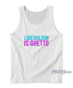 Liberalism Is Ghetto Christian Walker Tank Top Liberalism Is Ghetto Christian Walker Tank Top