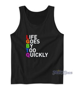 Life Goes By Too Quickly Tank Top For Unisex