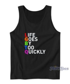 Life Goes By Too Quickly Tank Top For Unisex