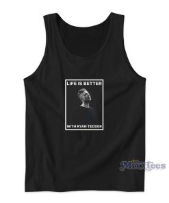 Life Is Better With Ryan Tedder Tank Top for Unisex