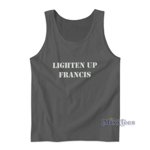 Lighten Up Francis Tank Top For Unisex