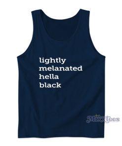 Lightly Melanated Hella Black Tank Top for Unisex Lightly Melanated Hella Black Tank Top for Unisex