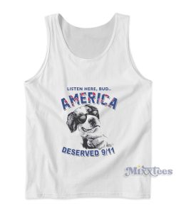 Listen Here Bud America Deserved 9 11 Tank Top Listen Here Bud America Deserved 9 11 Tank Top