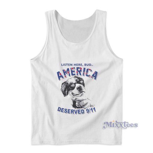 Listen Here Bud America Deserved 9 11 Tank Top