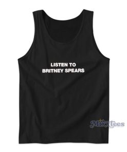 Listen To Britney Spears Tank Top