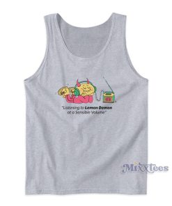 Listening To Lemon Demon At A Sensible Volume Tank Top Listening To Lemon Demon At A Sensible Volume Tank Top