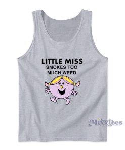 Little Miss Smokes Too Much Weed Tank Top for Unisex Little Miss Smokes Too Much Weed Tank Top for Unisex