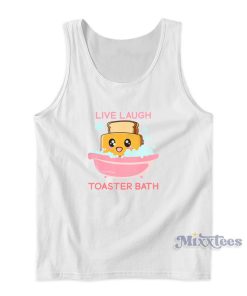 Live Laugh Toaster Bath Tank Top Live Laugh Toaster Bath Tank Top