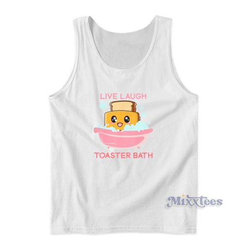 Live Laugh Toaster Bath Tank Top