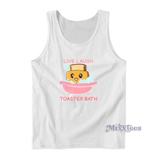 Live Laugh Toaster Bath Tank Top