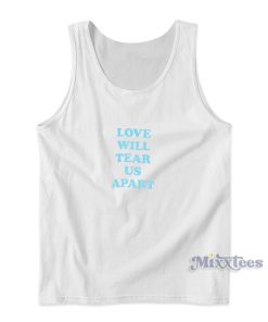 Love Will Tear Us Apart Tank Top Love Will Tear Us Apart Tank Top