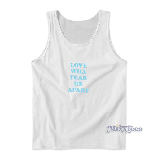 Love Will Tear Us Apart Tank Top