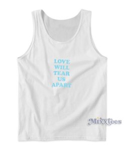 Love Will Tear Us Apart Tank Top