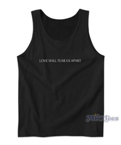 Love Will Tear Us Apart Tank Top For Unisex