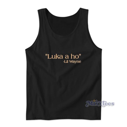 Luka A Ho Lil Wayne Tank Top