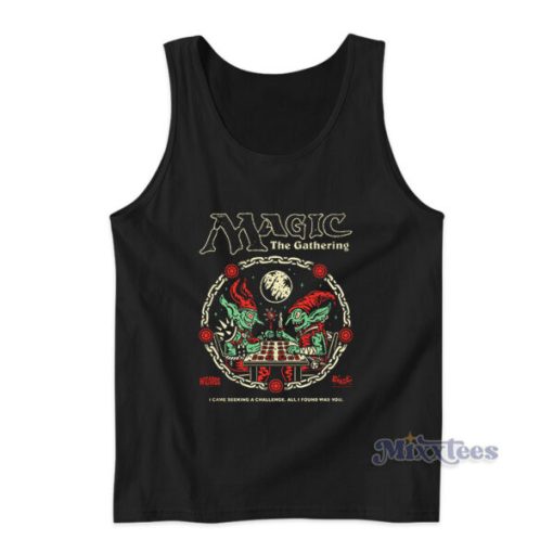 Magic The Gathering I Came Seeking A Challenge Tank Top